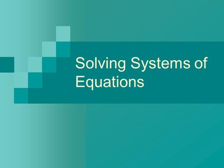 Solving Systems of Equations. Rule of Thumb: More equations than unknowns  system is unlikely to have a solution. Same number of equations as unknowns.