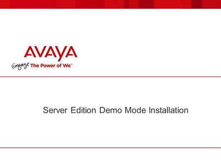 Server Edition Demo Mode Installation. © 2015 Avaya Inc. All rights reserved. 22 Agenda  Software Installation  Ignition Process  Activating Demo Mode.