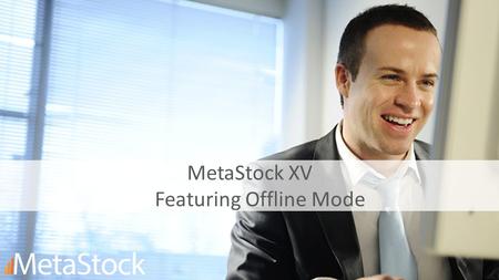 MetaStock XV Featuring Offline Mode. Disclaimer This demonstration is designed to instruct you on using MetaStock and accompanying software plug-ins and.