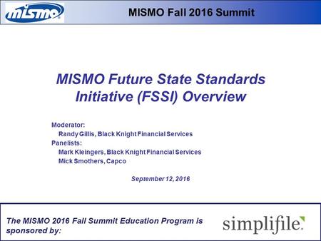 Moderator: Randy Gillis, Black Knight Financial Services Panelists: Mark Kleingers, Black Knight Financial Services Mick Smothers, Capco September 12,