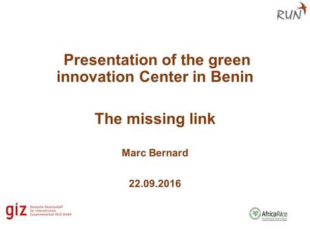 Presentation of the green innovation Center in Benin The missing link Marc Bernard