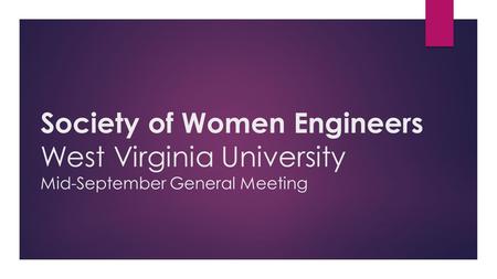 Society of Women Engineers West Virginia University Mid-September General Meeting.