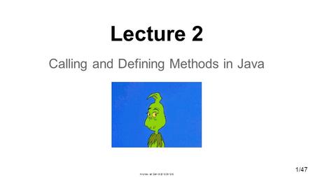 1/47 Andries van Dam  /13/16 Lecture 2 Calling and Defining Methods in Java.