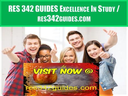 RES 342 GUIDES E XCELLENCE I N S TUDY RES 342 Entire Course FOR MORE CLASSES VISIT  RES 342 Week 1 Individual Assignment Hypothesis.