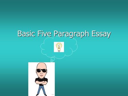 Basic Five Paragraph Essay. Here are some basic tips when writing a five paragraph essay: Think of your essay as a math formula or steps that need to.