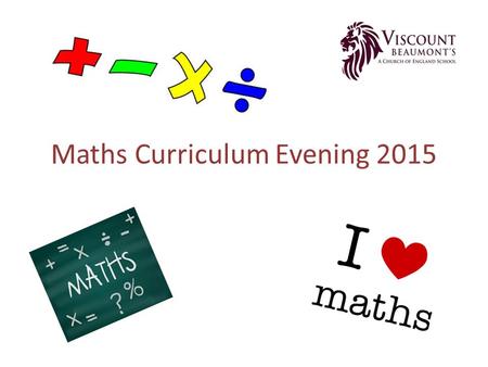 Maths Curriculum Evening The New National Curriculum Aims: The national curriculum for mathematics aims to ensure that all pupils: become fluent.