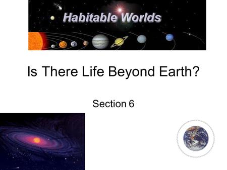 Is There Life Beyond Earth? Section 6. How many intelligent alien civilizations do you think exist? Drake equation-an attempt to estimate the number of.