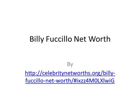 Billy Fuccillo Net Worth By  fuccillo-net-worth/#ixzz4M0LXlwiG.