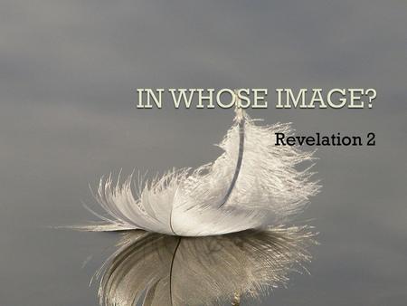 Revelation 2. JESUSUS  Holds 7 stars, walks among candlesticks  1 st & last, dead and come alive  Carries sharp 2 edged sword  Eyes like fire, feet.