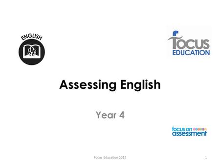 Assessing English Year 4 Focus Education Assessing Reading: Meeting Year 4 Expectations Year 4 Expectations: Word Reading Apply knowledge of.