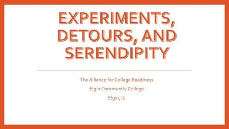 The Alliance for College Readiness Elgin Community College Elgin, IL.