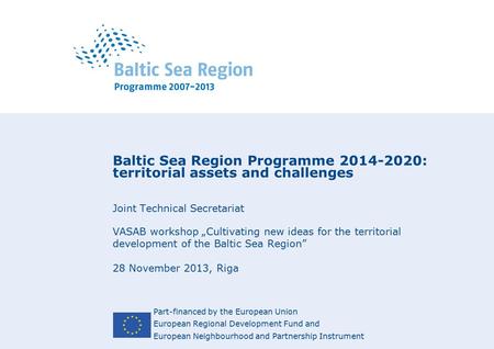 Part-financed by the European Union European Regional Development Fund and European Neighbourhood and Partnership Instrument Baltic Sea Region Programme.