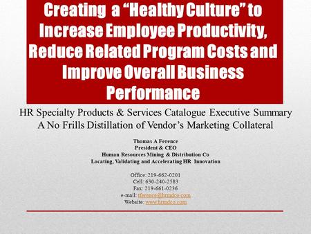 Creating a “Healthy Culture” to Increase Employee Productivity, Reduce Related Program Costs and Improve Overall Business Performance HR Specialty Products.