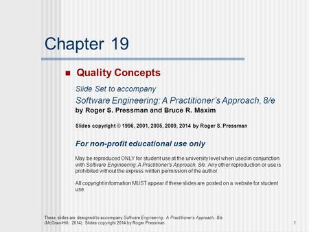 These slides are designed to accompany Software Engineering: A Practitioner’s Approach, 8/e (McGraw-Hill, 2014). Slides copyright 2014 by Roger Pressman.1.