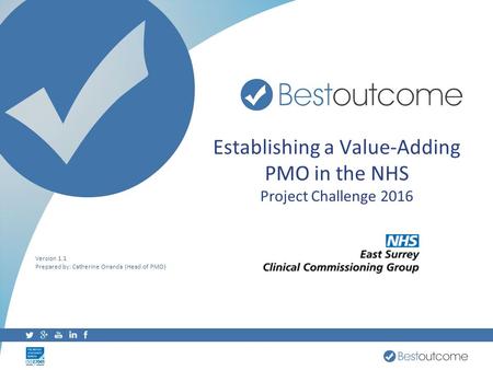 Establishing a Value-Adding PMO in the NHS Project Challenge 2016 Version 1.1 Prepared by: Catherine Onanda (Head of PMO)