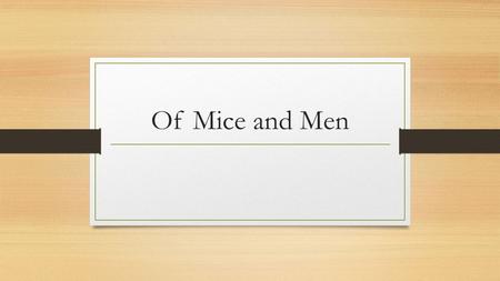 Of Mice and Men. Significant Passages Pg. 2 “…he dragged his feet a little, the way a bear drags his paws.” In this passage, Steinbeck uses animal characteristics.