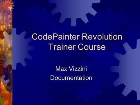 CodePainter Revolution Trainer Course Max Vizzini Documentation.