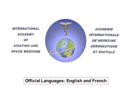 Official Languages: English and French. International Civil Aviation Organization (ICAO) recognizes the Academy as an International Non-Government Association.