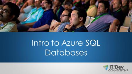 Intro to Azure SQL Databases. INTRO TO AZURE SQL DATABASES Mike Fal.