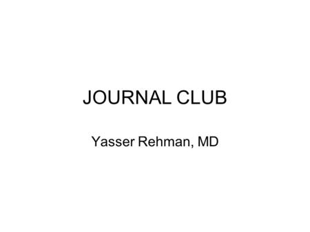 JOURNAL CLUB Yasser Rehman, MD. Case RN calls to report urine culture results ot on call MD. Urine culture growing 100,000 colonies of Ecoli. Further.