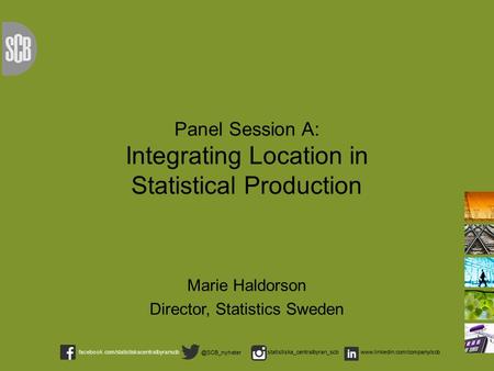 statistiska_centralbyran_scbwww.linkedin.com/company/scb Panel Session A: Integrating Location in.