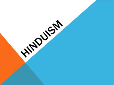 HINDUISM. ABOUT HINDUISM… **Hinduism is generally considered to be a polytheistic religion with a belief in many gods. THE ISSUE – trying to make sense.