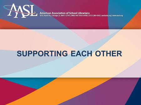 SUPPORTING EACH OTHER. AASL Resources “We are stronger together than we are alone.” - Walter Payton.