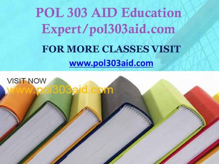 POL 303 AID Education Expert/pol303aid.com FOR MORE CLASSES VISIT