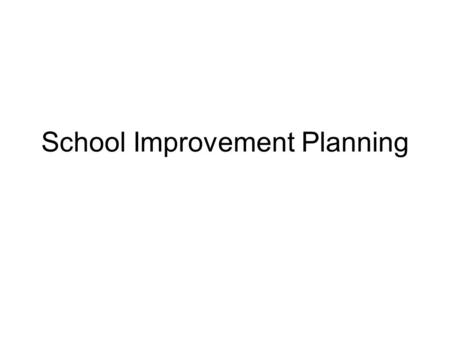 School Improvement Planning Transition Year DPI developing an online SIP tool with SERVE ABSS will use the upcoming year to focus on 21 st.