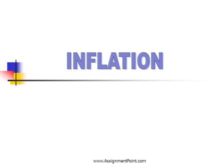 Objectives:  Significance  Basic Types of inflation.  Causes of inflation.  Impact of inlflation  Benefits of inflation.