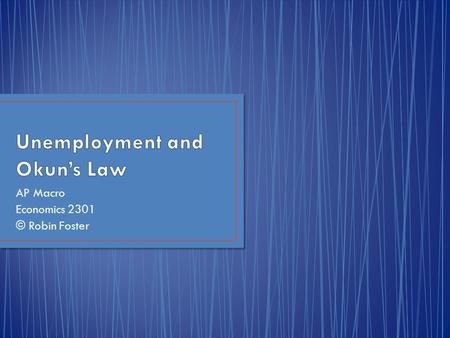 AP Macro Economics 2301 © Robin Foster.  Total population of the USA.  Working Age population is the total number of people aged 16 and older who are.