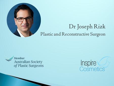 Dr Joseph Rizk Plastic and Reconstructive Surgeon Dr Joseph Rizk Plastic and Reconstructive Surgeon.