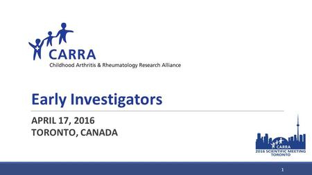 Early Investigators APRIL 17, 2016 TORONTO, CANADA 1.