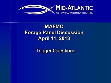 MAFMC Forage Panel Discussion April 11, 2013 Trigger Questions.