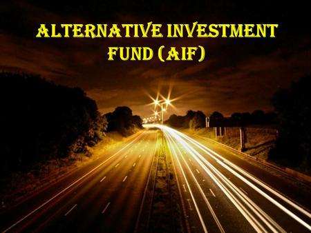 Powerpoint Templates Page 1 Powerpoint Templates Alternative Investment Fund (AIF)