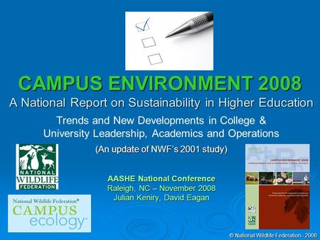 CAMPUS ENVIRONMENT 2008 A National Report on Sustainability in Higher Education Trends and New Developments in College & University Leadership, Academics.