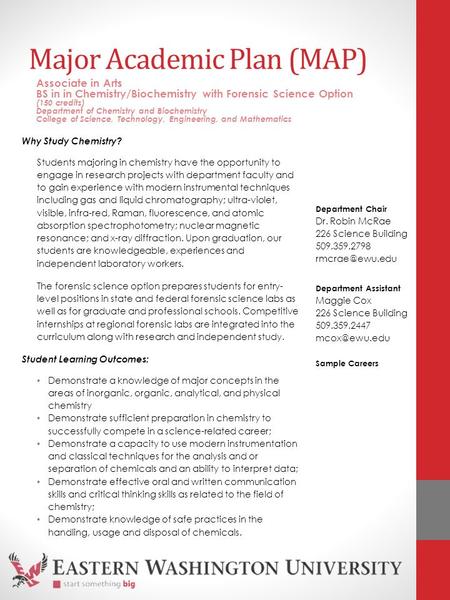 Major Academic Plan (MAP) Why Study Chemistry? Students majoring in chemistry have the opportunity to engage in research projects with department faculty.