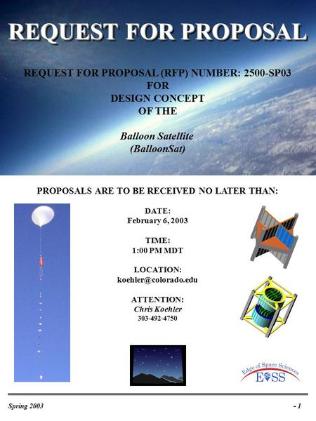 Spring REQUEST FOR PROPOSAL REQUEST FOR PROPOSAL (RFP) NUMBER: 2500-SP03 FOR DESIGN CONCEPT OF THE Balloon Satellite (BalloonSat) PROPOSALS ARE.