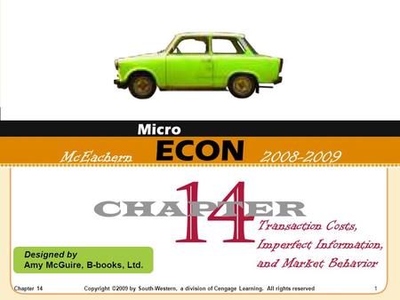 Chapter 14Copyright ©2009 by South-Western, a division of Cengage Learning. All rights reserved 1 ECON Designed by Amy McGuire, B-books, Ltd. 14 CHAPTER.