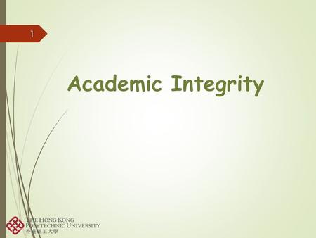 1 Academic Integrity. 2 What is academic integrity?