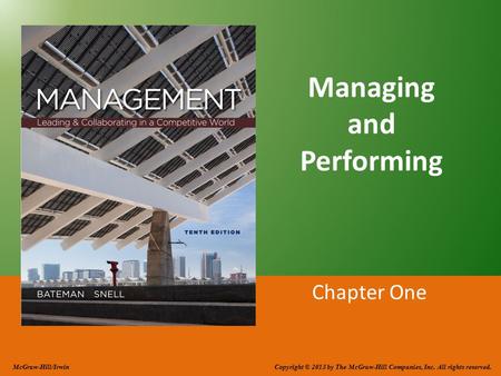 Managing and Performing Chapter One McGraw-Hill/Irwin Copyright © 2013 by The McGraw-Hill Companies, Inc. All rights reserved.