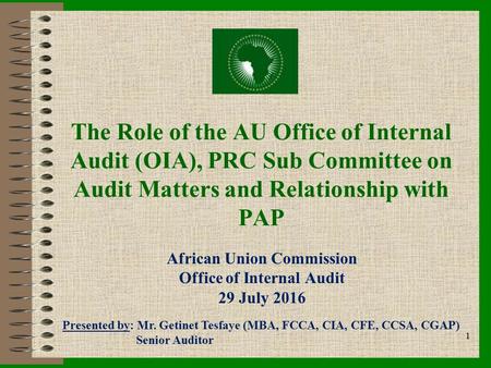 The Role of the AU Office of Internal Audit (OIA), PRC Sub Committee on Audit Matters and Relationship with PAP African Union Commission Office of Internal.