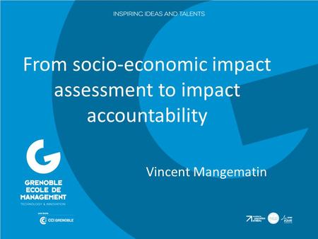 From socio-economic impact assessment to impact accountability Vincent Mangematin.