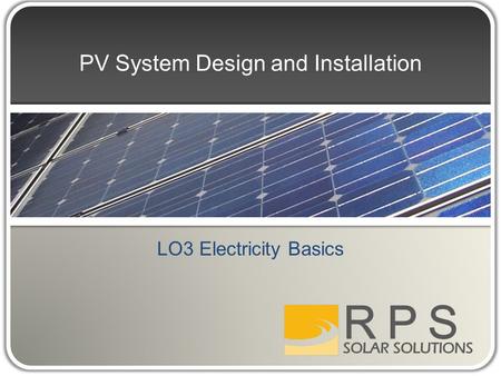 PV System Design and Installation LO3 Electricity Basics.