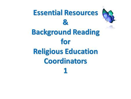 Essential Resources & Background Reading for Religious Education Coordinators 1.