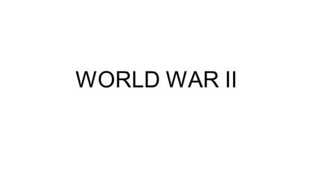 WORLD WAR II. SECTION 1 - THE ROOTS OF WWII WWI known as the Great War Industrial growth and prosperity resulted in nationalism (pride in.