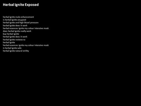 Herbal Ignite Exposed herbal ignite male enhancement is herbal ignite any good herbal ignite and high blood pressure herbal ignite does it work herbal.