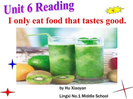 I only eat food that tastes good. by Hu Xiaoyan Lingxi No.1 Middle School.