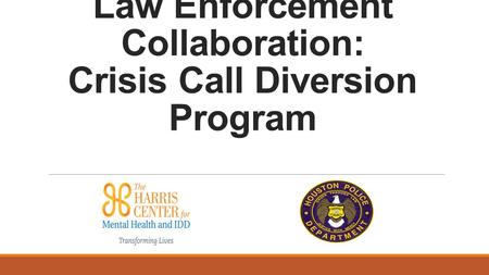 Law Enforcement Collaboration: Crisis Call Diversion Program.