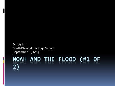 Mr. Verlin South Philadelphia High School September 16, 2014.